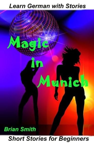 Cover for Brian Smith · Learn German with Stories Magic in Munich (Pocketbok) (2021)