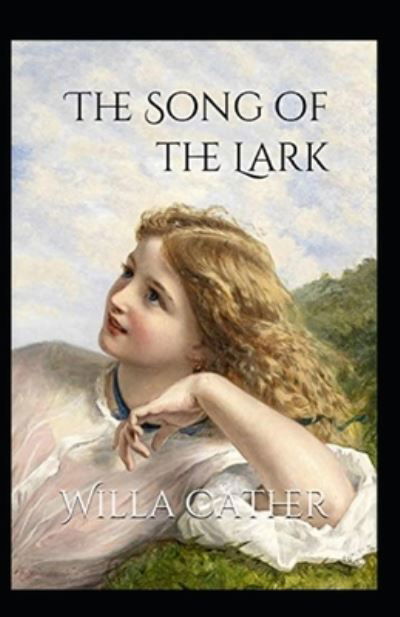 Cover for Willa Cather · The Song of the Lark Annotated (Paperback Book) (2021)