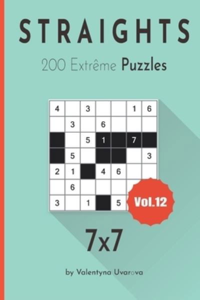 Straights: 200 Extreme Puzzles 7&#1093; 7 vol. 12 - Valentyna Uvarova - Boeken - Independently Published - 9798735055976 - 12 april 2021