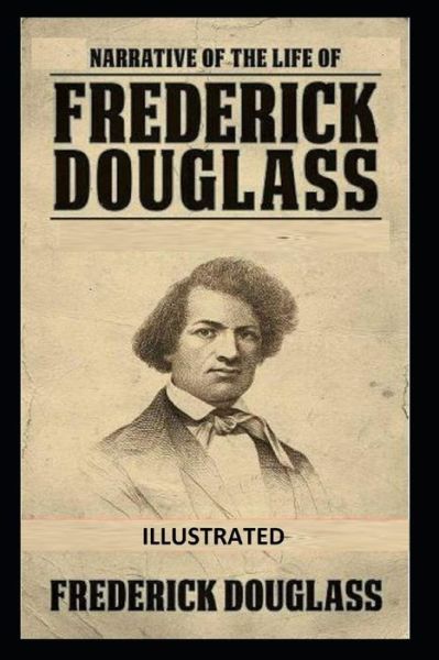 Cover for Frederick Douglass · Narrative of the Life of Frederick Douglass Illustrated (Paperback Book) (2021)