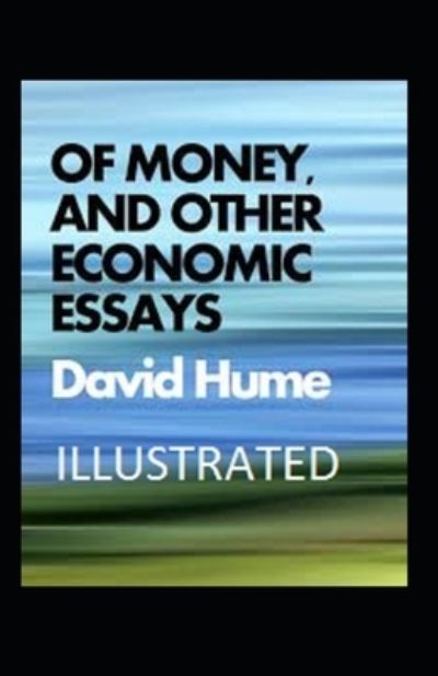 Cover for David Hume · Of Money, and Other Economic Essays Illustrated (Paperback Book) (2021)