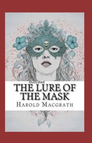 Cover for Harold Macgrath · The Lure of the Mask Illustarted (Paperback Book) (2021)