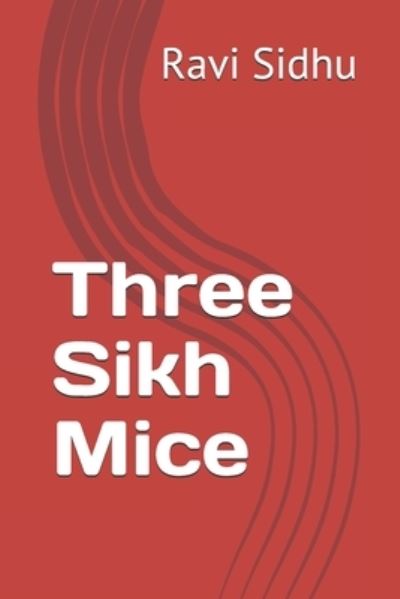 Cover for Ravi Sidhu · Three Sikh Mice (Pocketbok) (2021)