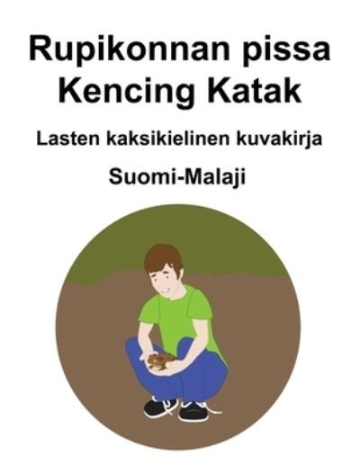 Cover for Richard Carlson · Suomi-Malaji Rupikonnan pissa / Kencing Katak Lasten kaksikielinen kuvakirja (Paperback Bog) (2021)