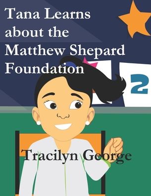 Cover for Tracilyn George · Tana Learns about the Matthew Shepard Foundation (Paperback Book) (2021)