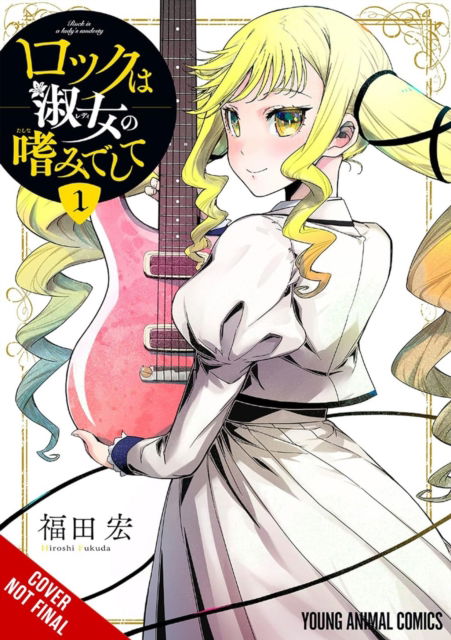Cover for Hiroshi Fukuda · Rock Is a Lady's Modesty, Vol. 1 (Paperback Book) (2025)