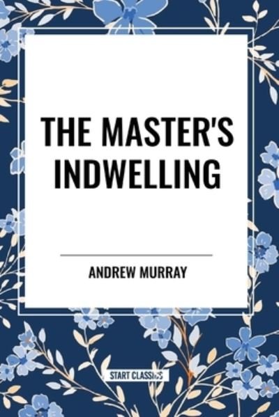 Cover for Andrew Murray · The Master's Indwelling (Paperback Bog) (2024)