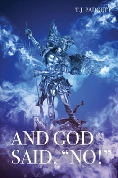 And God Said No - T. J. Padgett - Books - Trilogy Christian Publishing, Inc. - 9798887385976 - April 10, 2023