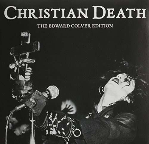 Edward Colver Edition - Christian Death - Musik - FRONTIER - 0018663010977 - 3. august 2017