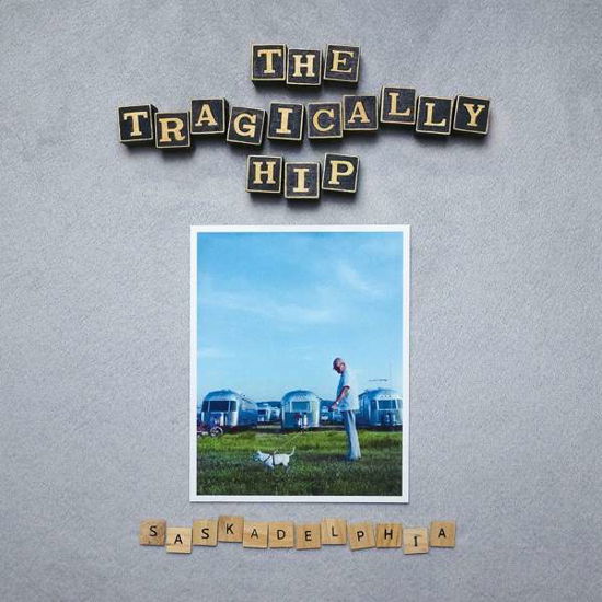 Cover for Tragically Hip · Saskadelphia (CD) (2021)