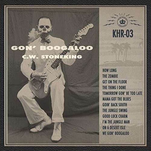 Gon' Boogaloo - C.w. Stoneking - Música - KI.HO - 0602547021977 - 18 de dezembro de 2015