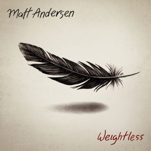 Weightless - Matt Andersen - Music - TRUE NORTH RECORDS - 0620638000977 - April 19, 2014