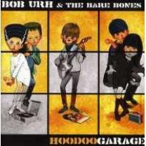 Cover for Urh,bob &amp; the Bare Bones · Hoodoo Garage (CD) (2006)