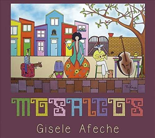 Mosaicos - Gisele Afeche - Musiikki - TRATORE - 0742832506977 - perjantai 11. joulukuuta 2015