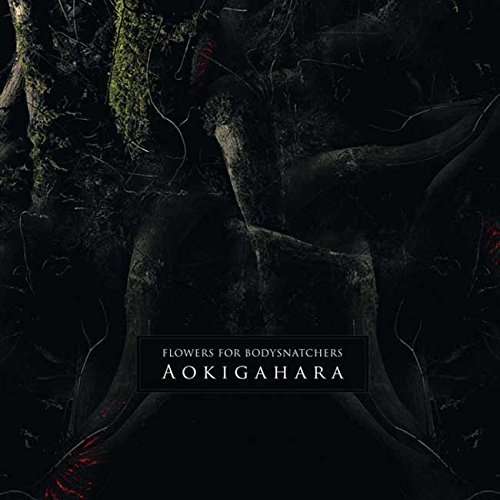 Cover for Flowers for Bodysnatchers · Aokigahara (CD) (2019)