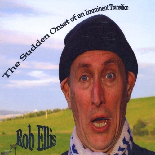 Cover for Rob Ellis · Sudden Onset of an Imminent Transition (CD) (2009)