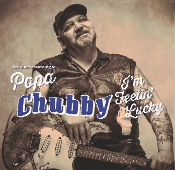 I'm Feelin' Lucky - Popa Chubby - Muzyka - DIXIE FROG - 3149028004977 - 31 marca 2016