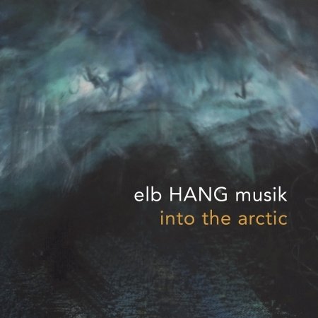 Cover for Elb Hang Musik · Into the Arctic (CD) (2021)