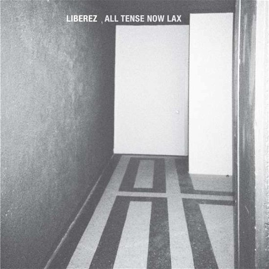 Cover for Liberez · All Tense Now Lax (LP) (2015)