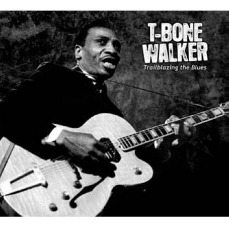 Trailblazing the Blues - T-bone Walker - Música - CADIZ -BLUES BOULEVARD - 5413992501977 - 3 de marzo de 2014