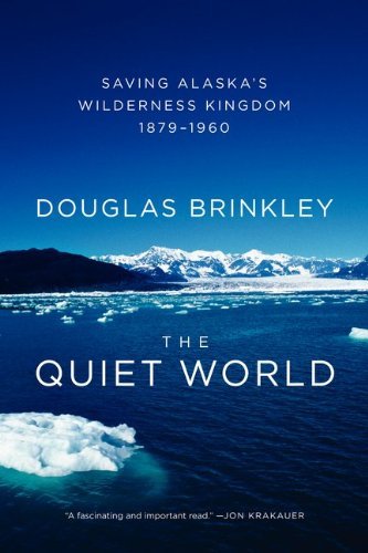 Cover for Douglas Brinkley · The Quiet World: Saving Alaska's Wilderness Kingdom, 1879-1960 (Pocketbok) [Reprint edition] (2011)
