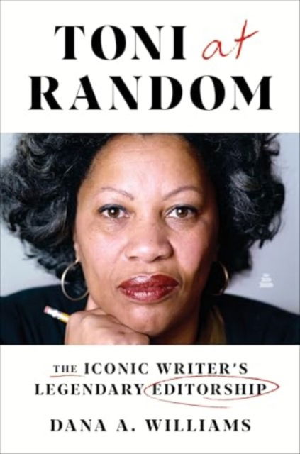 Cover for Dana Williams · Toni at Random: The Iconic Writer's Legendary Editorship (Hardcover Book) (2025)