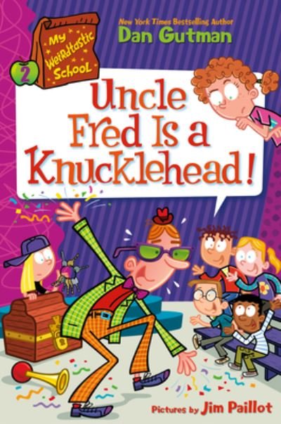 Cover for Dan Gutman · My Weirdtastic School #2: Uncle Fred Is a Knucklehead! - My Weirdtastic School (Gebundenes Buch) (2023)