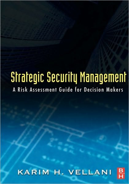 Cover for Vellani, Karim (President, Threat Analysis Group, LLC, Sugar Land, TX) · Strategic Security Management: A Risk Assessment Guide for Decision Makers (Hardcover Book) (2006)