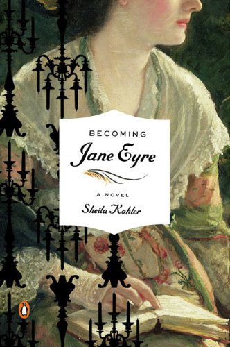 Cover for Sheila Kohler · Becoming Jane Eyre: a Novel (Penguin Original) (Paperback Book) (2009)