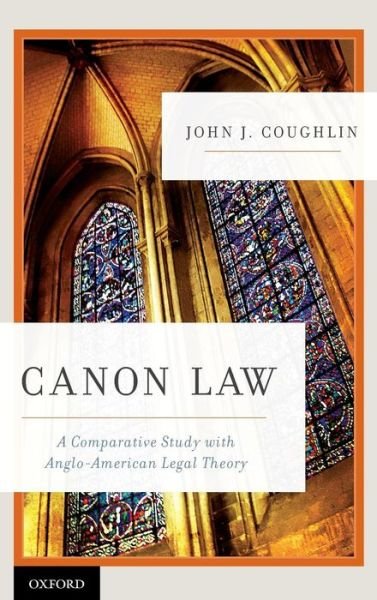 Cover for Coughlin, O.F.M., John J. (, Notre Dame Law School) · Canon Law: A Comparative Study with Anglo-American Legal Theory (Hardcover bog) (2010)