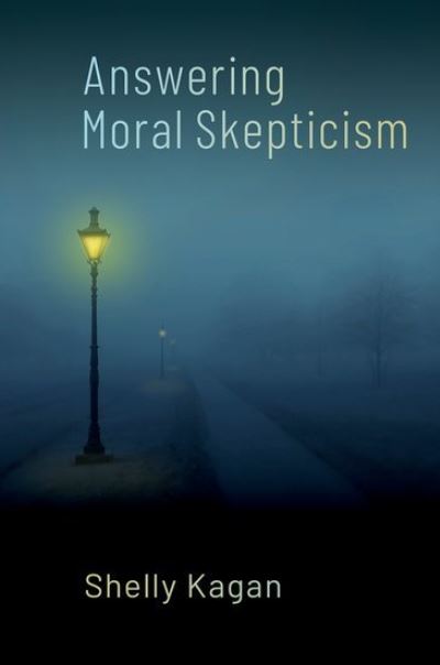 Cover for Kagan, Shelly (Clark Professor of Philosophy, Clark Professor of Philosophy, Yale University) · Answering Moral Skepticism (Innbunden bok) (2024)