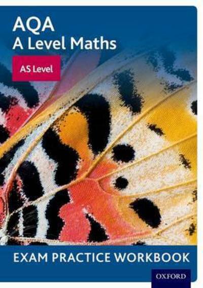 AQA A Level Maths: AS Level Exam Practice Workbook - AQA A Level Maths -  - Bøger - Oxford University Press - 9780198412977 - March 29, 2018