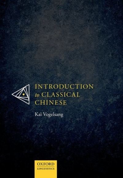 Cover for Vogelsang, Kai (Professor of Sinology, Professor of Sinology, Asien-Afrika-Institut, University of Hamburg) · Introduction to Classical Chinese (Innbunden bok) (2021)