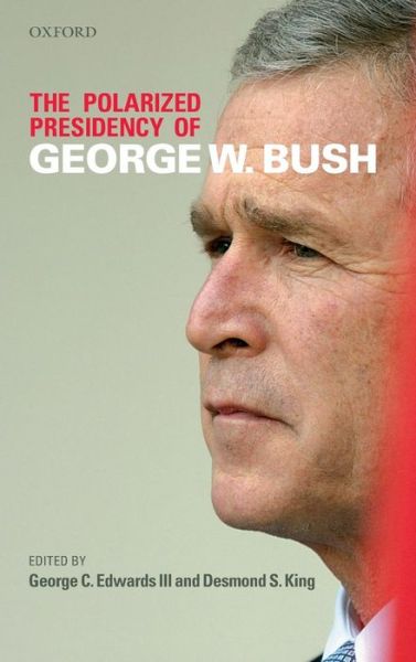 The Polarized Presidency of George W. Bush - Edwards - Books - Oxford University Press - 9780199217977 - May 24, 2007