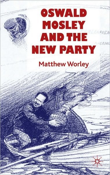 Cover for Matthew Worley · Oswald Mosley and the New Party (Inbunden Bok) (2010)