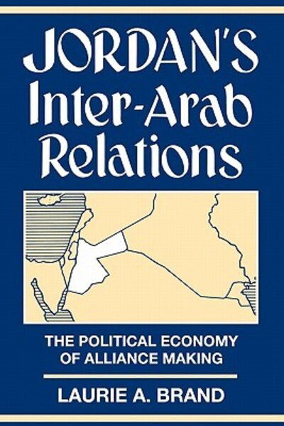 Cover for Laurie Brand · Jordan's Inter-Arab Relations: The Political Economy of Alliance-Making (Paperback Book) (1995)