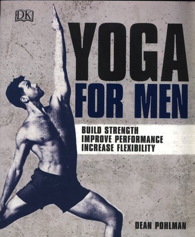 Cover for Dean Pohlman · Yoga For Men: Build Strength, Improve Performance, Increase Flexibility (Paperback Book) (2018)