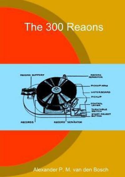 Cover for Alexander P. M. Van Den Bosch · The 300 Reaons (Paperback Bog) (2017)