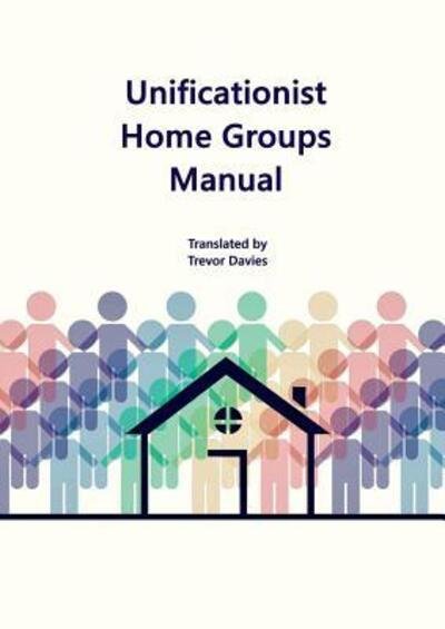 Cover for Trevor Davies · Unificationist Home Groups Manual (Paperback Book) (2017)