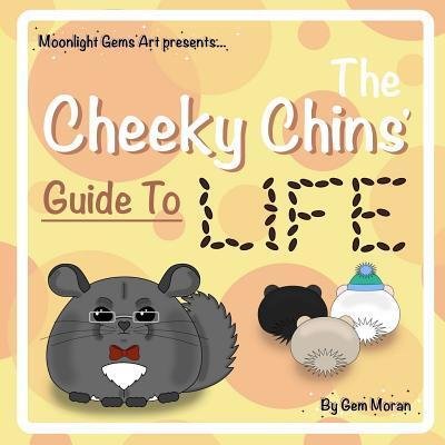Cover for Gem Moran · The Cheeky Chins' Guide To Life (Pocketbok) (2018)