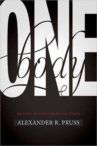 Cover for Alexander R. Pruss · One Body: An Essay in Christian Sexual Ethics - Notre Dame Studies in Ethics and Culture (Paperback Book) (2012)