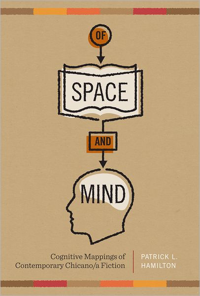 Cover for Patrick L. Hamilton · Of Space and Mind: Cognitive Mappings of Contemporary Chicano/a Fiction - Cognitive Approaches to Literature and Culture Series (Paperback Book) (2011)