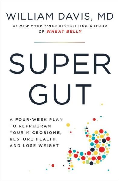 Super Gut - William Davis - Bøger - Hachette Books - 9780306846977 - 1. februar 2022