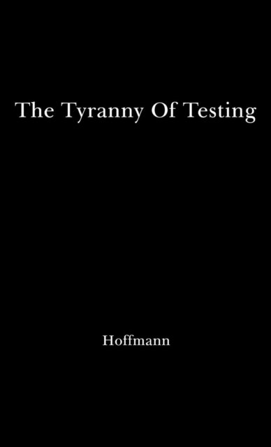The Tyranny of Testing - Karger / Trustee, Arthur - Bücher - ABC-CLIO - 9780313200977 - 9. März 1978
