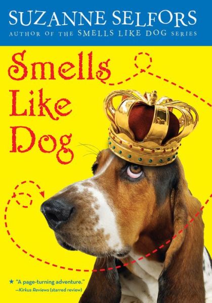 Smells Like Dog - Smells Like Dog - Suzanne Selfors - Książki - Little, Brown & Company - 9780316043977 - 12 kwietnia 2011