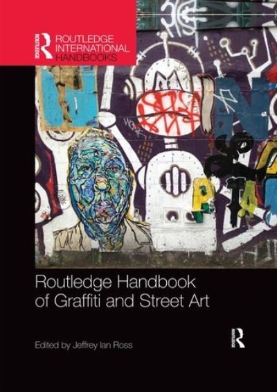 Routledge Handbook of Graffiti and Street Art - Routledge International Handbooks (Paperback Book) (2019)