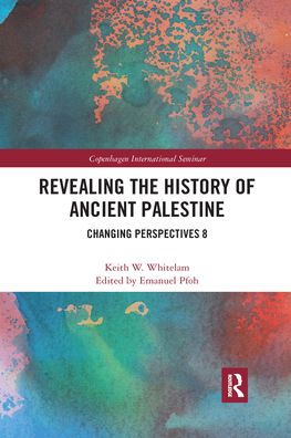 Cover for Keith W. Whitelam · Revealing the History of Ancient Palestine: Changing Perspectives 8 - Copenhagen International Seminar (Paperback Book) (2020)