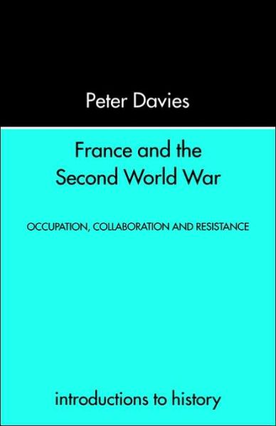 Cover for Peter Davies · France and the Second World War: Resistance, Occupation and Liberation (Paperback Book) (2000)