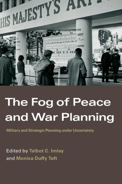 Cover for Talbot C Imlay · The Fog of Peace and War Planning: Military and Strategic Planning under Uncertainty - Strategy and History (Pocketbok) [New edition] (2006)