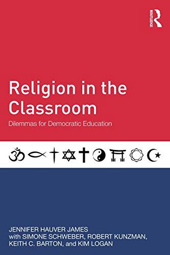 Cover for James, Jennifer Hauver (University of Georgia, USA) · Religion in the Classroom: Dilemmas for Democratic Education (Taschenbuch) (2014)